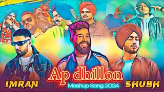 New Punjabi Mashup Song 2024  Ap Dhillon X Shubh X Imran Khan  Dj Remix Punjabi Songs  Dj Zorawar [upl. by Suk]