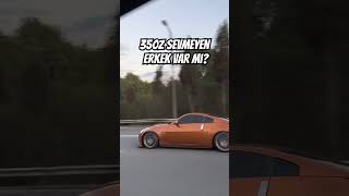 350Z SEVMEYEN ERKEK VAR MI nissan 350z mercedes bmw audi jdm shorts [upl. by Aremus779]