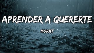 Morat  Aprender A Quererte LETRA [upl. by Schnorr238]