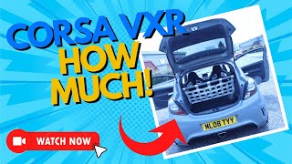 VAUXHALL CORSA VXR  HOW MUCH HAS IT COST [upl. by Nirahs]