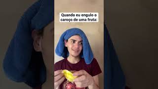 QUANDO EU ENGULO O CAROÇO DE UMA FRUTA [upl. by Ozne]