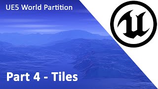 UE5 World Partition Part 4 Tiles [upl. by Yajet]