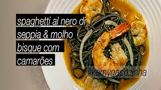 SPAGHETTI AL NERO DI SEPPIA amp MOLHO BISQUE COM CAMARÃ•ES  Kemynacozinha 7 [upl. by Ridgley708]