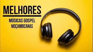 As Melhores Músicas Gospel Moçambicanas 2019 [upl. by Chilson]