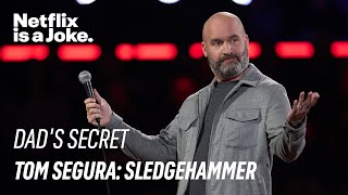 Dads Secret  Tom Segura Sledgehammer  Netflix [upl. by Salomi100]