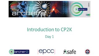 ARCHER2 Introduction to CP2K  Day 1 [upl. by Kubetz491]