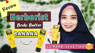 REVIEW HERBORIST BODY BUTTER BANANA  KULIT JADI LEMBAB SEKETIKA [upl. by Narual781]