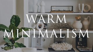 WARM MINIMALISM Interior Design  Our Top 10 Styling Tips For Calm Homes [upl. by Colpin]