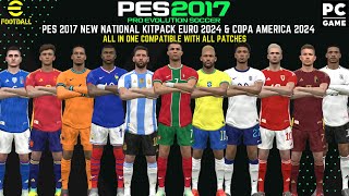 PES 2017 New National Teams KitPack Euro amp Copa America 2024 [upl. by Tybi]