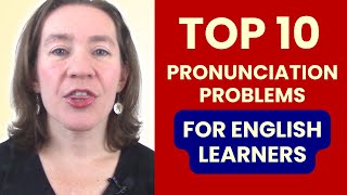 Top 10 Pronunciation Problems for English Learners [upl. by Tacita]