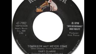 Gary Clarke  Tomorrow May Never Comequot RCA 1962 [upl. by Elttil]