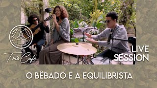 Trio Café  O Bêbado e a Equilibrista João Bosco amp Aldir Blanc [upl. by Ainet311]