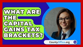 What Are The Capital Gains Tax Brackets  CountyOfficeorg [upl. by Bloomer]