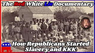 The Red White Lie Documentary How Republicans Started Slavery and The KKK [upl. by Bradney]