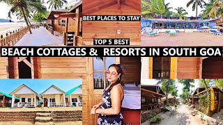 Best 5 Beach Resorts amp Cottages in South Goa  Agonda amp Palolem Beach  Best Place to Stay in Goa [upl. by Frerichs865]