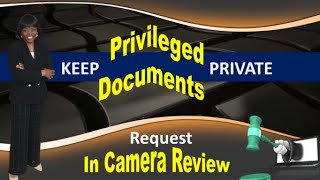 Protect Privileged Documents from Disclosure Ask Court for In Camera Review [upl. by Suiluj]