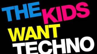 The Kids Want Techno [upl. by Avery]