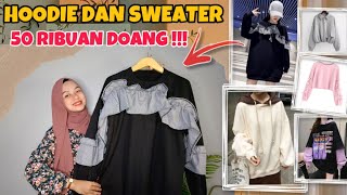 SHOPEE HAUL HOODIE DAN SWEATER 50RIBUAN SEKEREN INI WOY [upl. by Aya591]