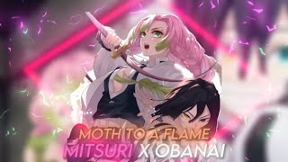 Obanai X Mitsuri  Moth To A Flame EditAMV [upl. by Ahsaeit61]