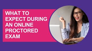 Understanding what to expect during an Online Proctored Exam [upl. by Keese558]