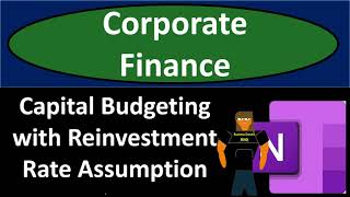 Capital Budgeting with Reinvestment Rate Assumption 1230 [upl. by Une]