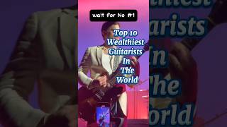 Top 10 wealthiest guitarists in the world top top10 trending [upl. by Ettezyl173]