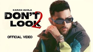 Dont Look 2  Karan Aujla Official Video Latest Punjabi Song 2024 [upl. by Argus]