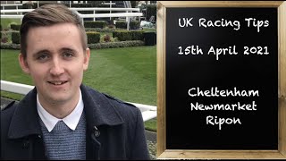 UK Horse Racing Tips  Cheltenham Newmarket amp Ripon  15th April 2021 [upl. by Aspasia]