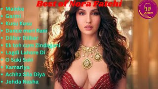 Best of Nora Fatehi songs  Romantic Songs [upl. by Zima203]