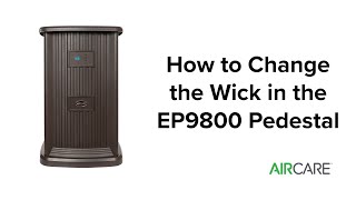 AIRCARE  How to Change the Wick on the EP9 Series Humidifier The Pedestal [upl. by Garin]