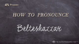 How to Pronounce Belteshazzar Real Life Examples [upl. by Nwahsyd437]