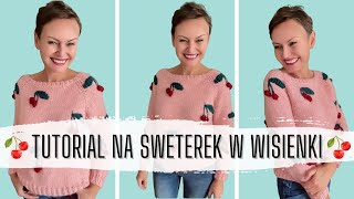 Tutorial na sweterek w wisienki CHERRY ORCHARD Projekt na druty [upl. by Cristian340]