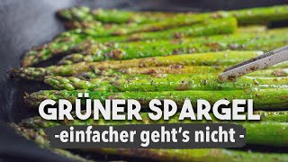 Grüner Spargel Rezept  Pfanne oder Grill Einfacher gehts nicht [upl. by Branscum]