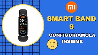 Primo avvio e configurazione di Xiaomi Smart Band 9  ITA [upl. by Zipporah]