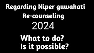 Recounseling Niper guwahati 24 Hogi ke nii [upl. by Aryaz976]