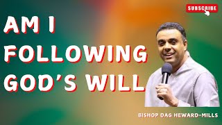 Am I Following Gods Will  Bishop Dag HewardMills [upl. by Geiger536]