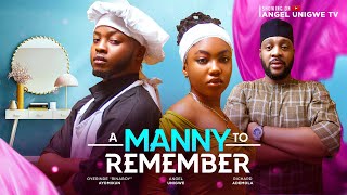 A MANNY TO REMEMBER  ANGEL UNIGWE RICHARD ADEMOLA OYERINDE AYO  New Latest Nigeria movies 2024 [upl. by Enyt]