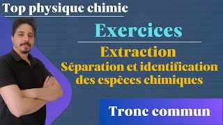 exercices  Extraction séparation et identification des espèces chimiques tronc commun série 3 [upl. by Settle]