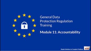 GDPR Training by Aim  Module 11 Accountability [upl. by Liamaj468]