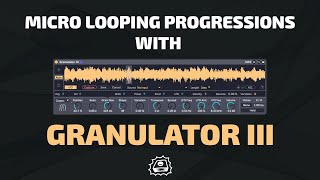 Micro Looping Chord Progressions with Granulator III  Side Brains Study Group [upl. by Bobbee933]