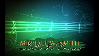 Let It Rain  Michael W Smith [upl. by Husha]