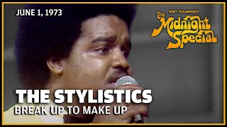 Break Up to Make Up  The Stylistics  The Midnight Special [upl. by Ennasor183]