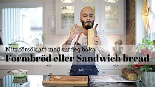 Mitt försök att med surdeg baka formbröd eller Sandwich bread [upl. by Ellenrad406]