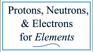 Finding the Protons Neutrons Electrons amp Mass Number for Elements [upl. by Carine524]