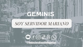 SOY SERVIDOR MARIANO  GEMINIS [upl. by Hebner]