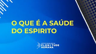 O Que é a saúde do espirito [upl. by Shiekh350]