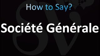 How to Pronounce Société Générale correctly [upl. by Aisilef500]