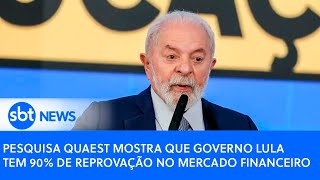 Pesquisa Quaest mostra que governo Lula tem 90 de reprovação no mercado financeiro  SBT News [upl. by Lasky]