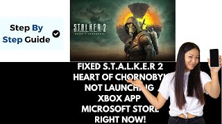 Fix STALKER 2 Heart of Chornobyl Not Launching From Xbox App Microsoft Store PC Game Pass [upl. by Gunthar]