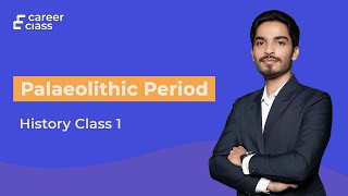 Palaeolithic Period  History Class 1  careerclass [upl. by Naimad]